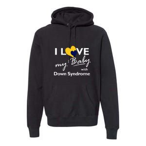 I Love My Baby With Down Syndrome Gift Family Matching Premium Hoodie