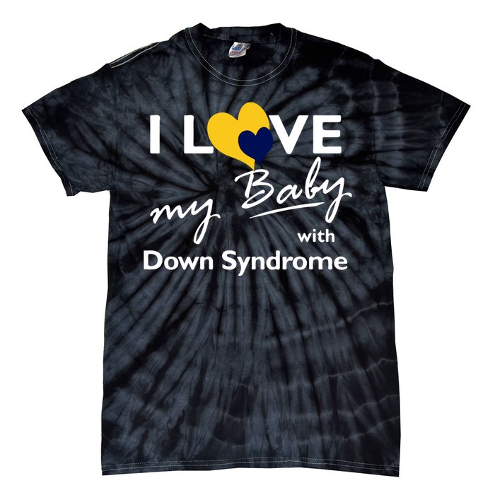 I Love My Baby With Down Syndrome Gift Family Matching Tie-Dye T-Shirt