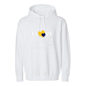 I Love My Baby With Down Syndrome Gift Family Matching Garment-Dyed Fleece Hoodie