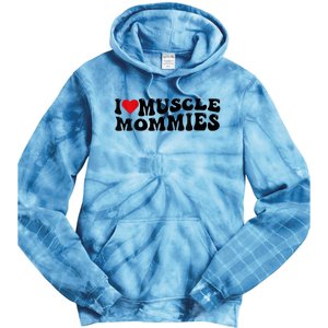 I Love Muscle Mommies, I Heart Muscle Mommies, Muscle Mommy Tie Dye Hoodie