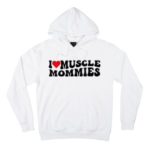 I Love Muscle Mommies, I Heart Muscle Mommies, Muscle Mommy Hoodie