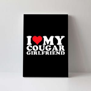 I Love My Cougar Girlfriend I Heart My Cougar Girlfriend GF Canvas