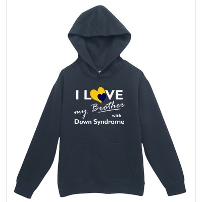 I Love My Brother With Down Syndrome Gift Family Matching Urban Pullover Hoodie