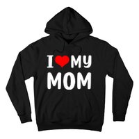 I Love My Mom Funny Mothers Day Gifts For Mom Mommy Mama Hoodie