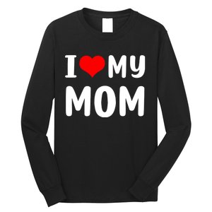 I Love My Mom Funny Mothers Day Gifts For Mom Mommy Mama Long Sleeve Shirt