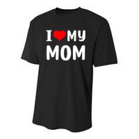 I Love My Mom Funny Mothers Day Gifts For Mom Mommy Mama Youth Performance Sprint T-Shirt