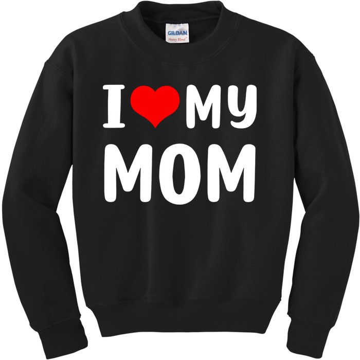 I Love My Mom Funny Mothers Day Gifts For Mom Mommy Mama Kids Sweatshirt