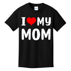 I Love My Mom Funny Mothers Day Gifts For Mom Mommy Mama Kids T-Shirt