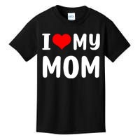 I Love My Mom Funny Mothers Day Gifts For Mom Mommy Mama Kids T-Shirt