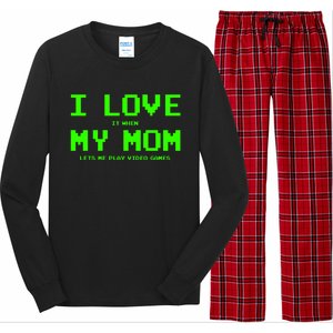 I Love My Mom For Gamer N Video Games Funny Gift Long Sleeve Pajama Set