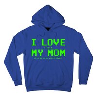 I Love My Mom For Gamer N Video Games Funny Gift Hoodie