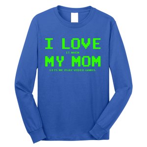 I Love My Mom For Gamer N Video Games Funny Gift Long Sleeve Shirt