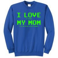 I Love My Mom For Gamer N Video Games Funny Gift Sweatshirt