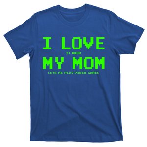 I Love My Mom For Gamer N Video Games Funny Gift T-Shirt