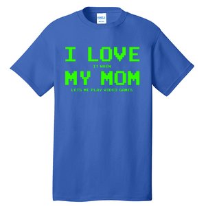 I Love My Mom For Gamer N Video Games Funny Gift Tall T-Shirt