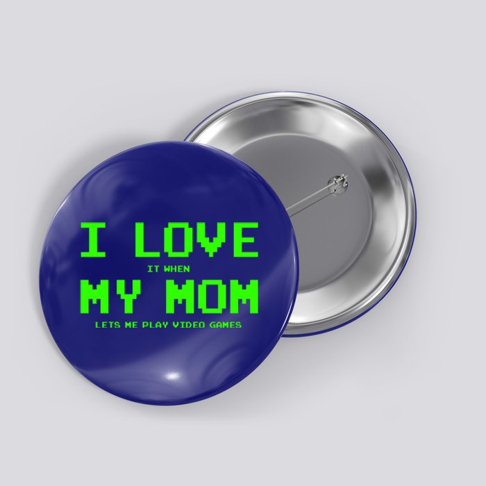 I Love My Mom For Gamer N Video Games Funny Gift Button