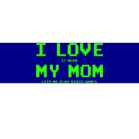 I Love My Mom For Gamer N Video Games Funny Gift Bumper Sticker