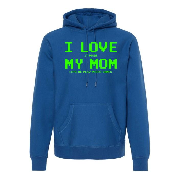 I Love My Mom For Gamer N Video Games Funny Gift Premium Hoodie