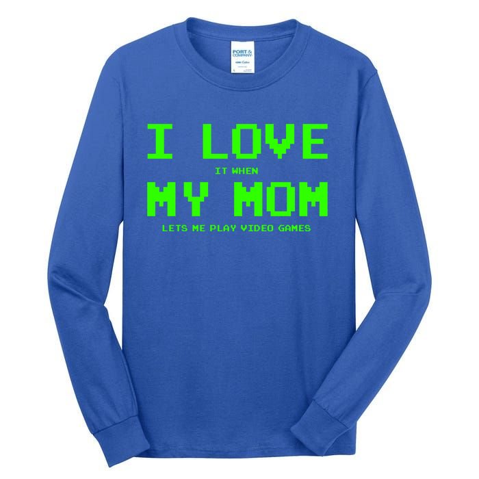 I Love My Mom For Gamer N Video Games Funny Gift Tall Long Sleeve T-Shirt