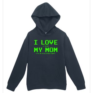 I Love My Mom For Gamer N Video Games Funny Gift Urban Pullover Hoodie