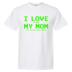 I Love My Mom For Gamer N Video Games Funny Gift Garment-Dyed Heavyweight T-Shirt