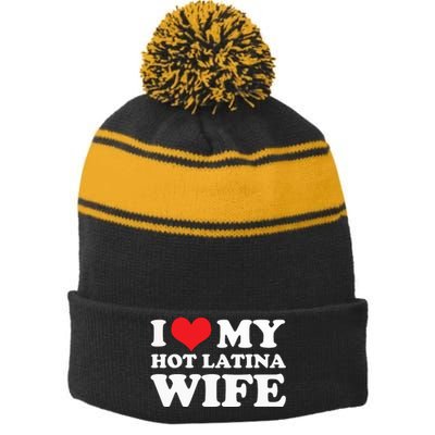 I Love My Hot Latina Wife I Love My Hot Wife I Heart Stripe Pom Pom Beanie