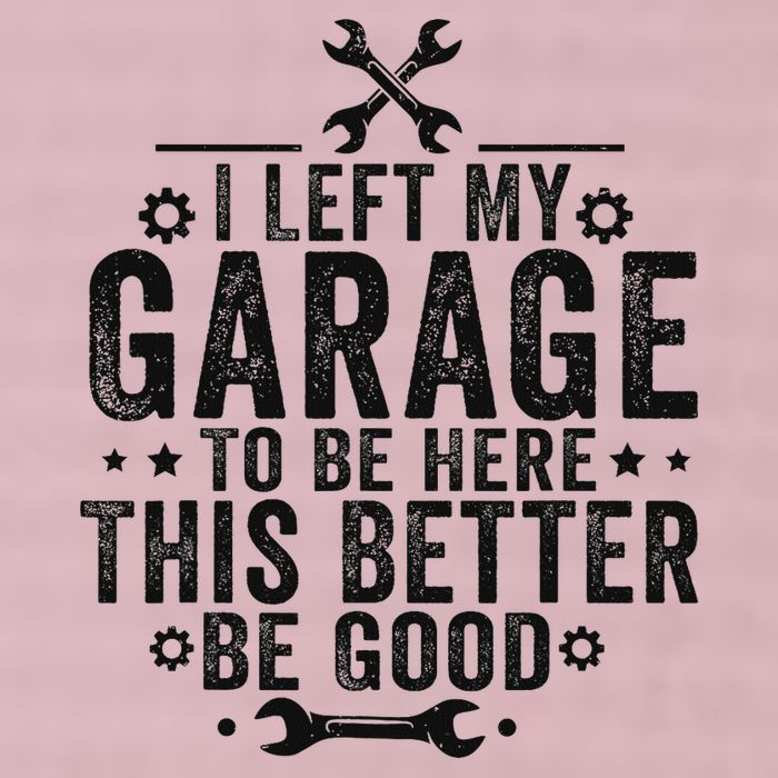 I Left My Garage To Be Here This Better Good Mechanic Car 25L Jumbo Tote
