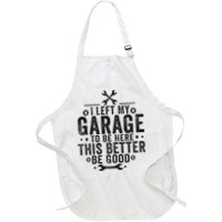 I Left My Garage To Be Here This Better Good Mechanic Car Apron