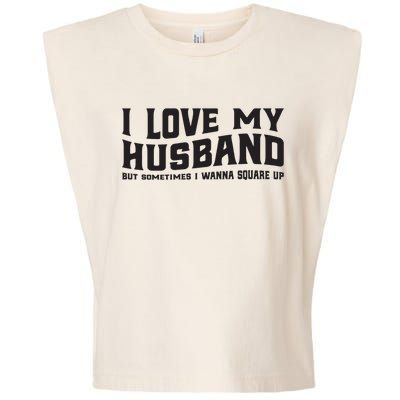 I Love My Husband But Sometimes I Wanna Square Up Garment-Dyed Women's Muscle Tee