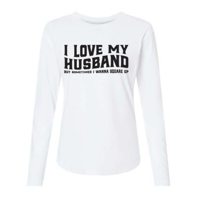 I Love My Husband But Sometimes I Wanna Square Up Womens Cotton Relaxed Long Sleeve T-Shirt