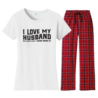 I Love My Husband But Sometimes I Wanna Square Up Women's Flannel Pajama Set