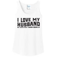 I Love My Husband But Sometimes I Wanna Square Up Ladies Essential Tank