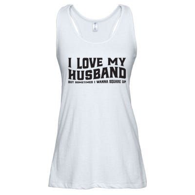 I Love My Husband But Sometimes I Wanna Square Up Ladies Essential Flowy Tank