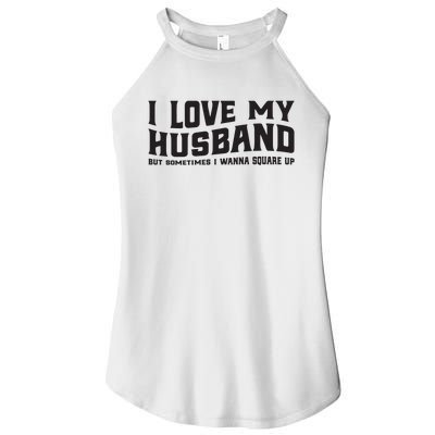 I Love My Husband But Sometimes I Wanna Square Up Women's Perfect Tri Rocker Tank