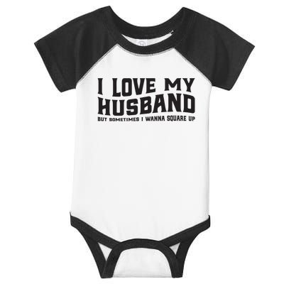 I Love My Husband But Sometimes I Wanna Square Up Infant Baby Jersey Bodysuit