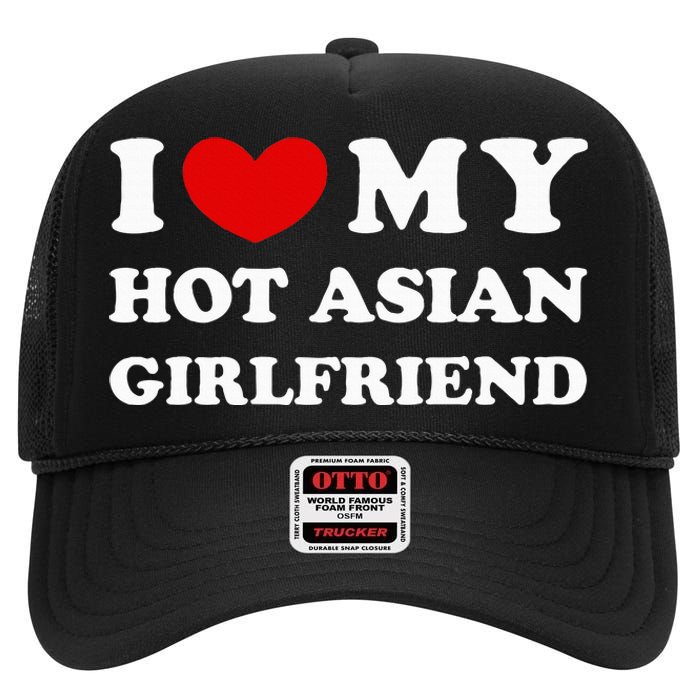 I Love My Hot Asian Girlfriend High Crown Mesh Back Trucker Hat