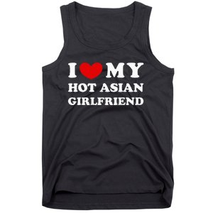 I Love My Hot Asian Girlfriend Tank Top