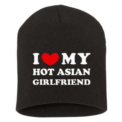 I Love My Hot Asian Girlfriend Short Acrylic Beanie