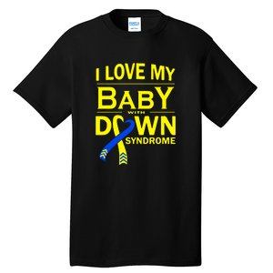 I Love My Baby With Down Syndrome Gift Family Matching Tall T-Shirt