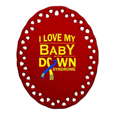 I Love My Baby With Down Syndrome Gift Family Matching Ceramic Oval Ornament