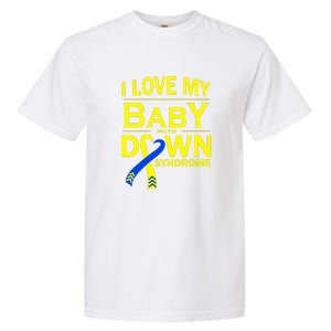 I Love My Baby With Down Syndrome Gift Family Matching Garment-Dyed Heavyweight T-Shirt