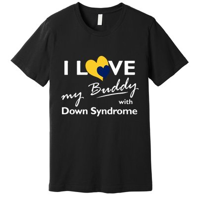 I Love My Buddy With Down Syndrome Gift Family Matching Premium T-Shirt