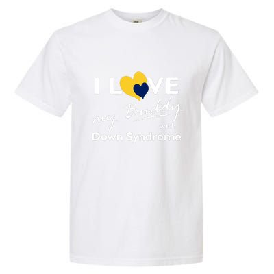 I Love My Buddy With Down Syndrome Gift Family Matching Garment-Dyed Heavyweight T-Shirt