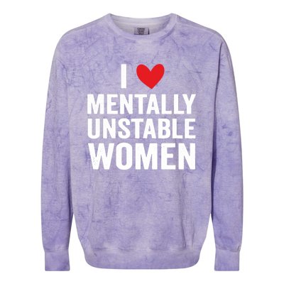 I Love Mentally Unstable Women Funny Ironic Meme Colorblast Crewneck Sweatshirt