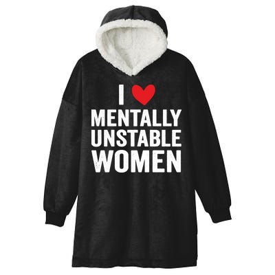 I Love Mentally Unstable Women Funny Ironic Meme Hooded Wearable Blanket