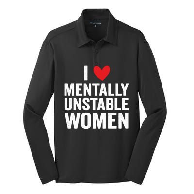 I Love Mentally Unstable Women Funny Ironic Meme Silk Touch Performance Long Sleeve Polo