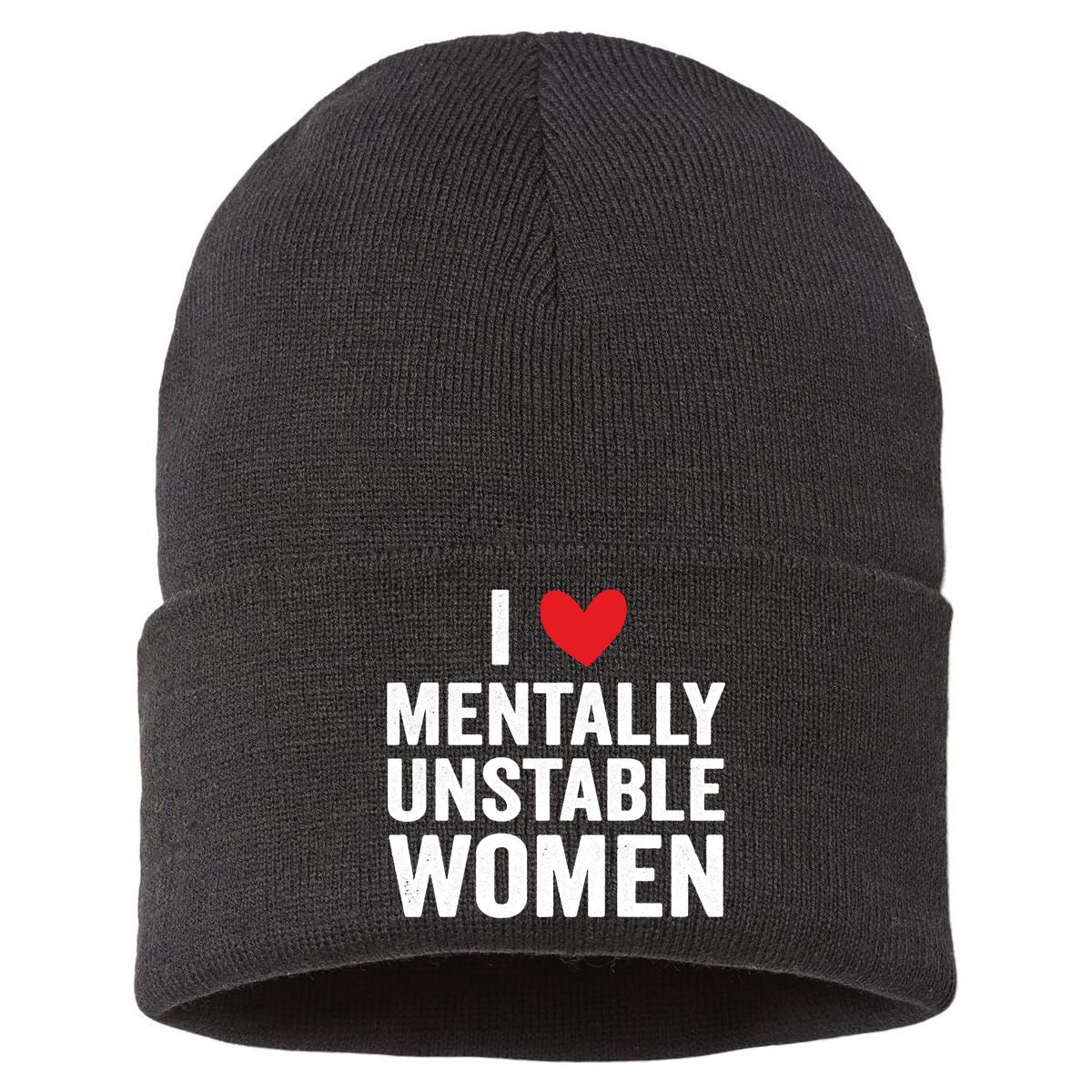 I Love Mentally Unstable Women Funny Ironic Meme Sustainable Knit Beanie