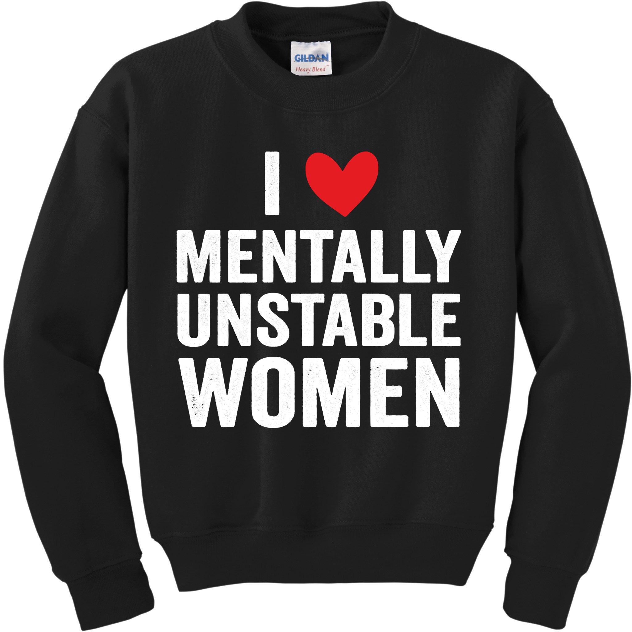 I Love Mentally Unstable Women Funny Ironic Meme Kids Sweatshirt