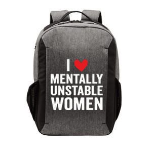 I Love Mentally Unstable Women Funny Ironic Meme Vector Backpack