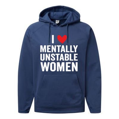 I Love Mentally Unstable Women Funny Ironic Meme Performance Fleece Hoodie